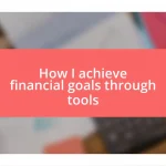 How I achieve financial goals through tools