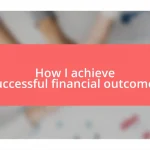 How I achieve successful financial outcomes