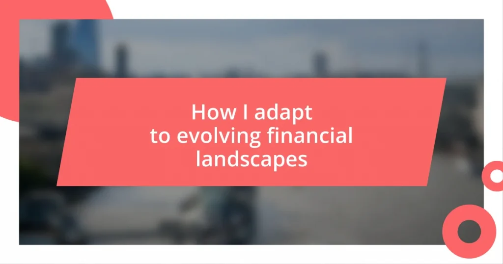 How I adapt to evolving financial landscapes