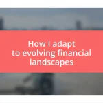 How I adapt to evolving financial landscapes