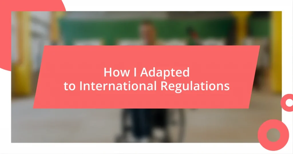 How I Adapted to International Regulations