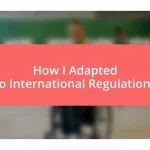 How I Adapted to International Regulations