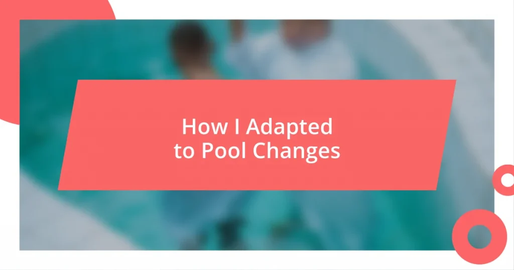 How I Adapted to Pool Changes