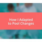 How I Adapted to Pool Changes