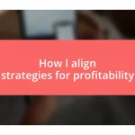 How I align strategies for profitability