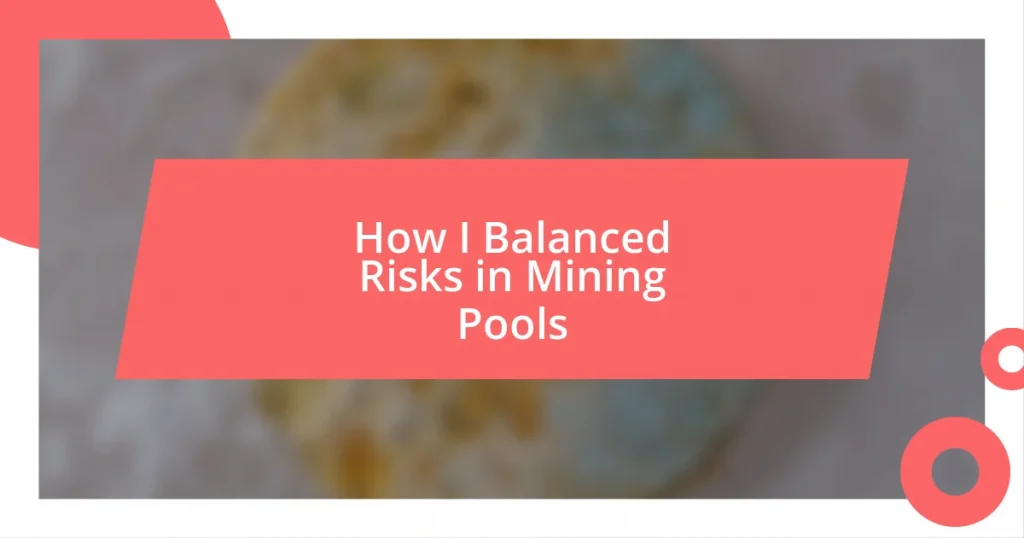 How I Balanced Risks in Mining Pools