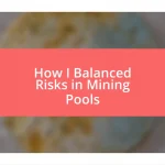 How I Balanced Risks in Mining Pools