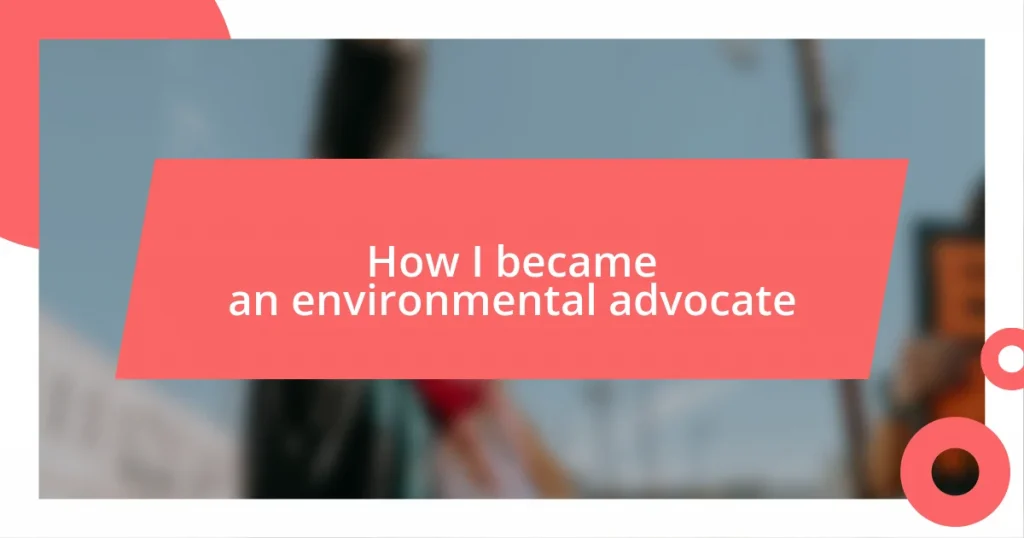 How I became an environmental advocate