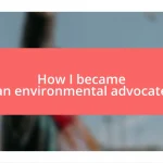 How I became an environmental advocate