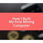 How I Built My First Mining Computer