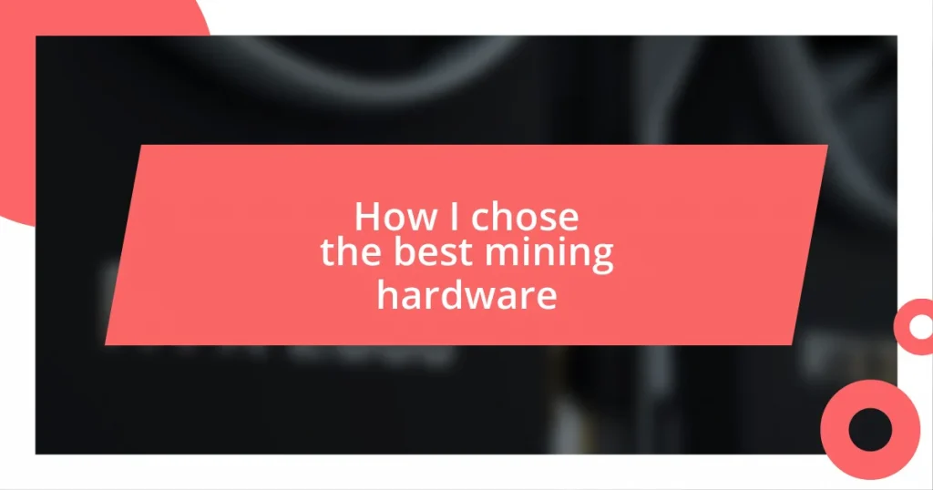 How I chose the best mining hardware