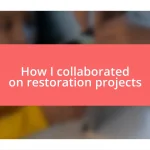 How I collaborated on restoration projects