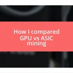 How I compared GPU vs ASIC mining