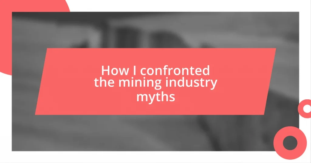 How I confronted the mining industry myths