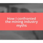 How I confronted the mining industry myths