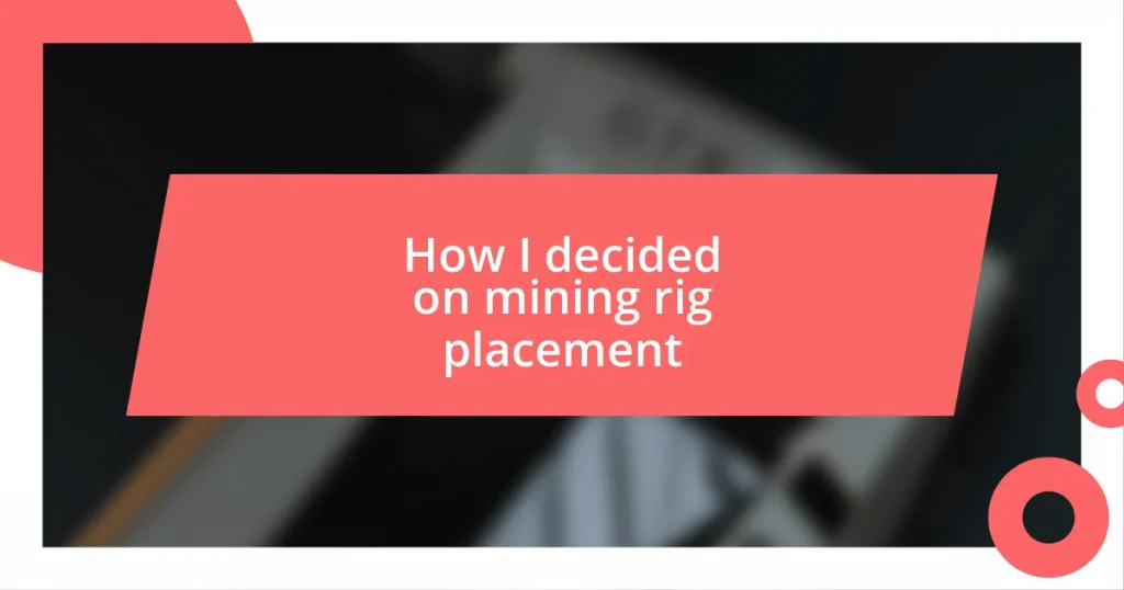 How I decided on mining rig placement