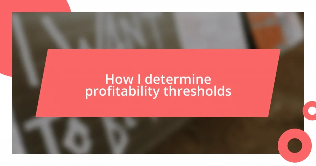 How I determine profitability thresholds