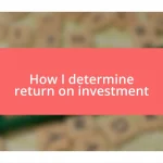 How I determine return on investment