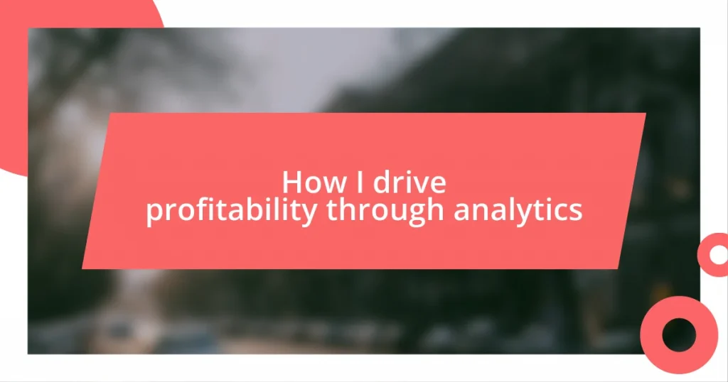 How I drive profitability through analytics