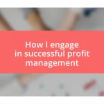 How I engage in successful profit management