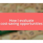 How I evaluate cost-saving opportunities