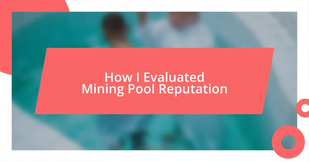 How I Evaluated Mining Pool Reputation