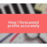 How I forecasted profits accurately