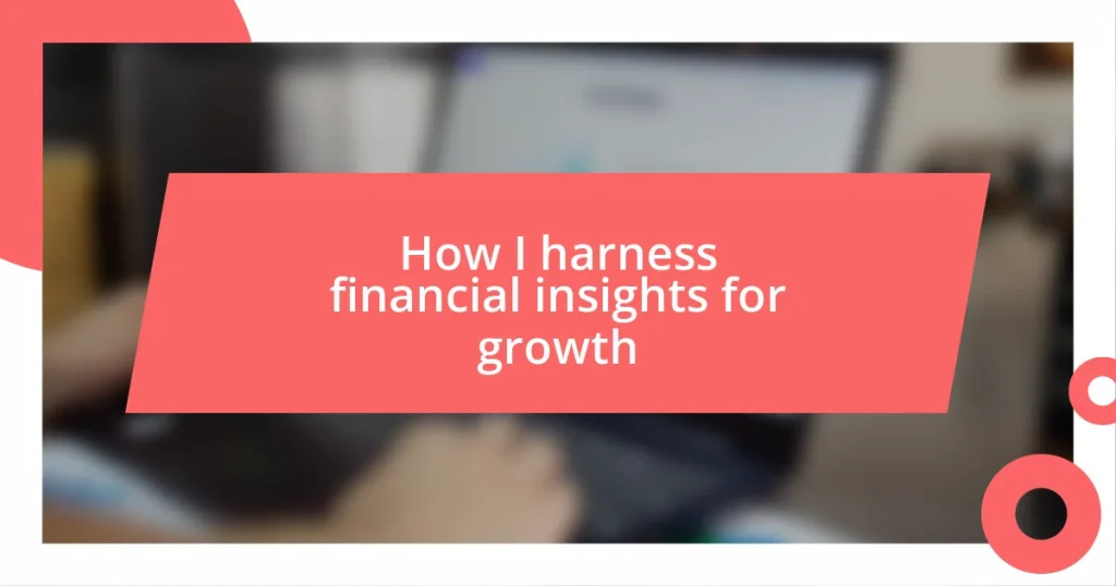 How I harness financial insights for growth