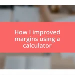 How I improved margins using a calculator