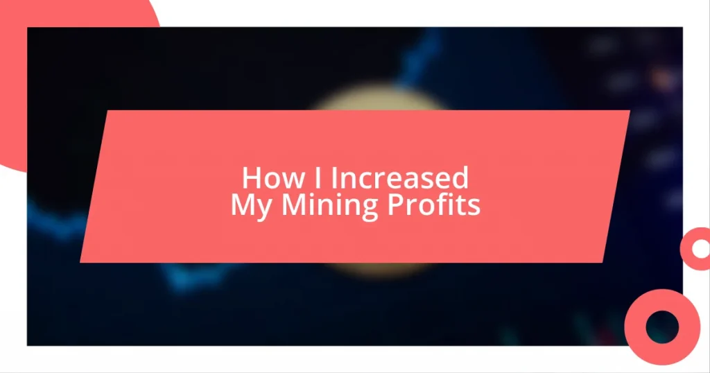 How I Increased My Mining Profits