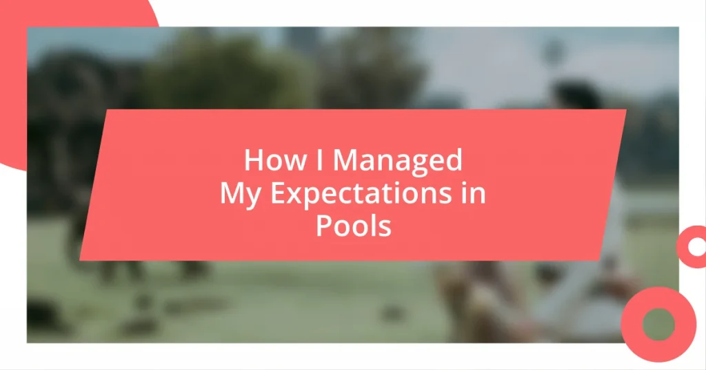 How I Managed My Expectations in Pools