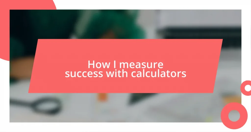 How I measure success with calculators