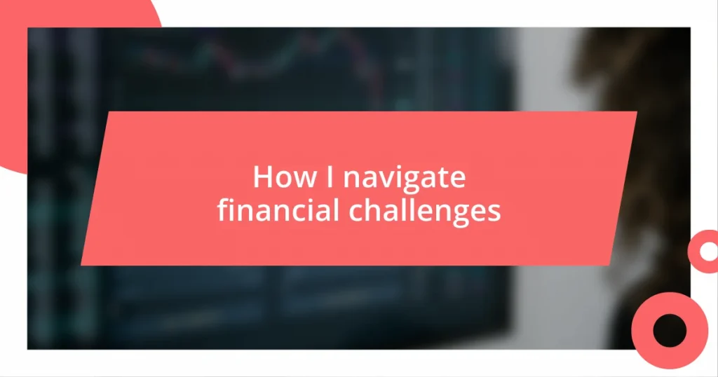 How I navigate financial challenges