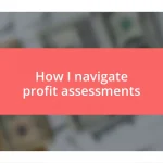 How I navigate profit assessments