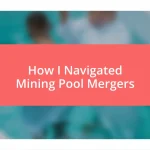 How I Navigated Mining Pool Mergers