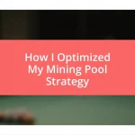 How I Optimized My Mining Pool Strategy