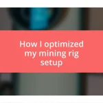 How I optimized my mining rig setup