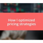 How I optimized pricing strategies