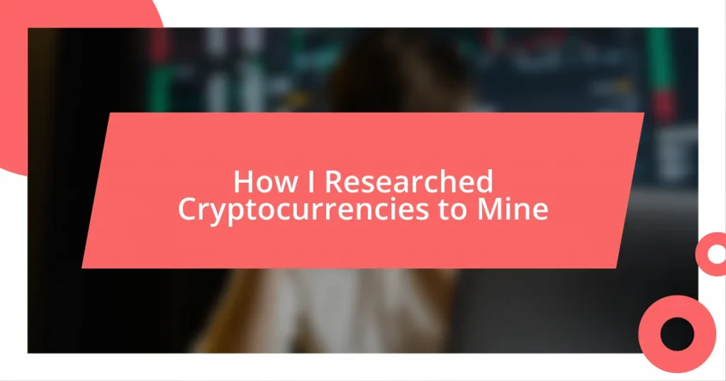 How I Researched Cryptocurrencies to Mine