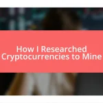 How I Researched Cryptocurrencies to Mine