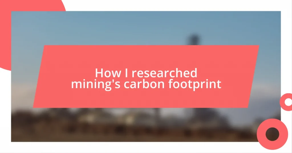 How I researched mining’s carbon footprint