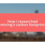 How I researched mining’s carbon footprint