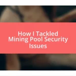 How I Tackled Mining Pool Security Issues