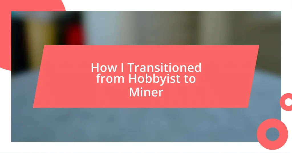 How I Transitioned from Hobbyist to Miner