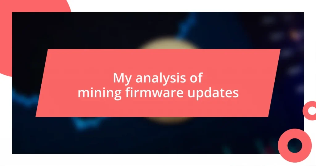 My analysis of mining firmware updates