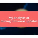 My analysis of mining firmware updates