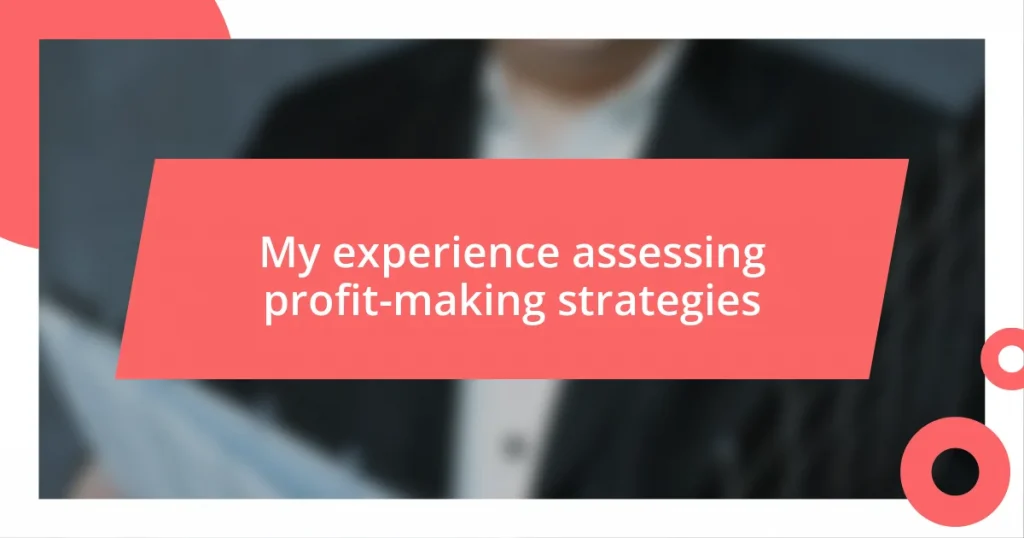 My experience assessing profit-making strategies