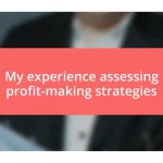 My experience assessing profit-making strategies