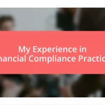 My Experience in Financial Compliance Practices