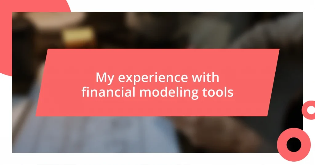 My experience with financial modeling tools